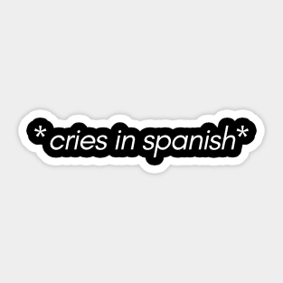 Cries in Spanish Sticker